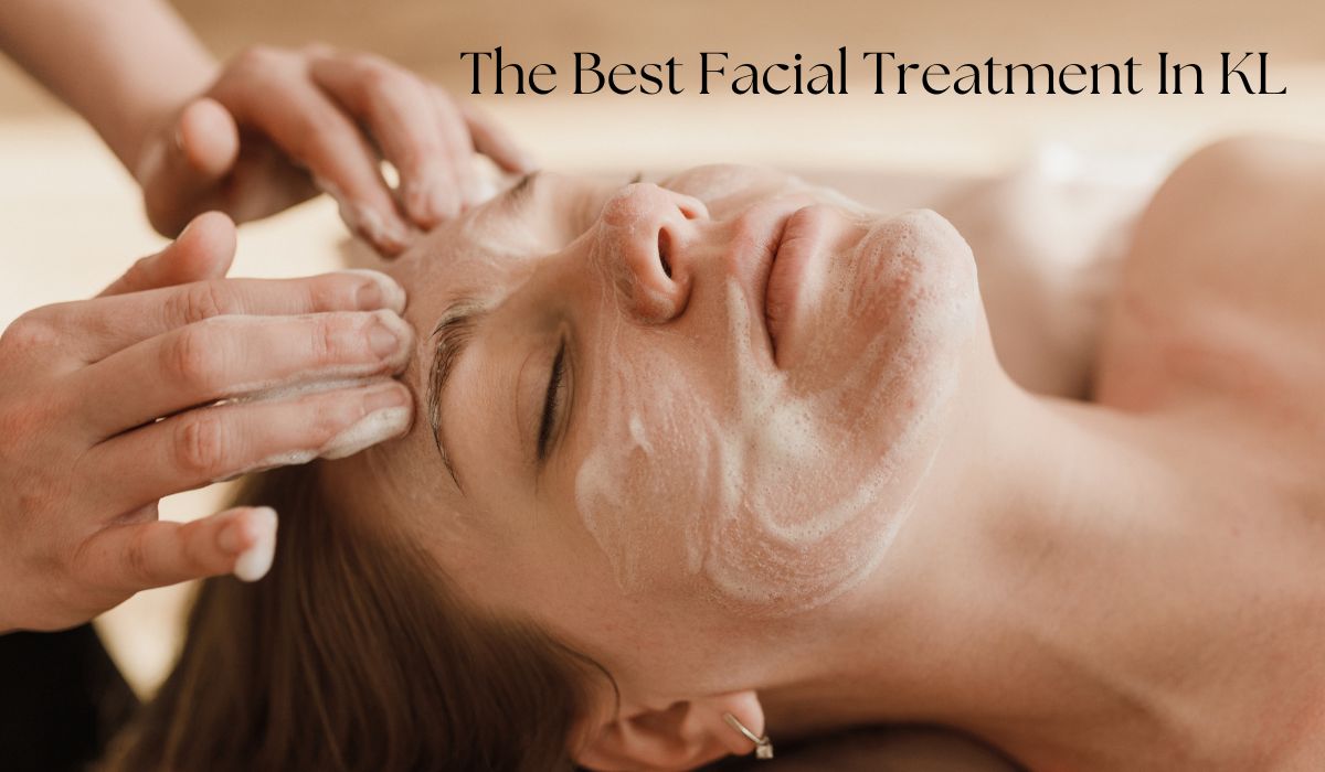 The Best Facial Treatment In KL